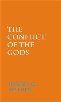 The Conflict Of The Gods (eBook, PDF) - Mathaias, Idjakpa