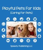 Playful Pets For Kids (Caring For Pets) (eBook, ePUB)