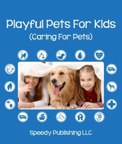 Playful Pets For Kids (Caring For Pets) (eBook, ePUB) - Publishing, Speedy