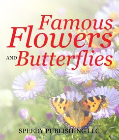 Famous Flowers And Butterflies (eBook, ePUB) - Publishing, Speedy