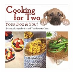 Cooking for Two: Your Dog & You! (eBook, ePUB) - Schultz, Brandon; Schultz-Osenlund, Chase