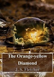 The Orange-yellow Diamond (eBook, PDF) - S. Fletcher, J.