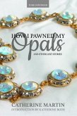 How I Pawned My Opals and Other Lost Stories (eBook, ePUB) How I Pawned My Opals and Other Lost Stories (eBook, ePUB)