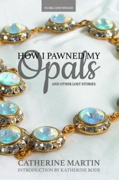 Cover How I Pawned My Opals and Other Lost Stories (eBook, ePUB)