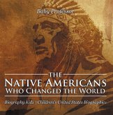The Native Americans Who Changed the World - Biography Kids   Children's United States Biographies (eBook, ePUB)