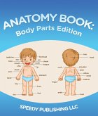 Anatomy Book: Body Parts Edition (eBook, ePUB)