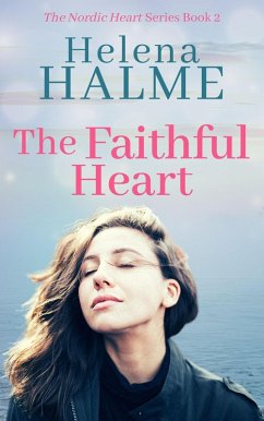 The Faithful Heart (The Nordic Heart Romance Series, #2) (eBook, ePUB) - Halme, Helena