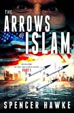 The Arrows of Islam Book 1 Part 1 (The Ari Cohen Series) (eBook, ePUB)