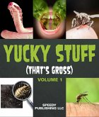 Yucky Stuff (That's Gross Volume 1) (eBook, ePUB)