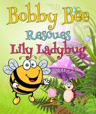 Bobby Bee Rescues Lily Ladybug (eBook, ePUB)