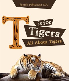 T is For Tigers (All About Tigers) (eBook, ePUB) - Publishing, Speedy