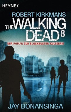 The Walking Dead / The Walking Dead Roman Bd.8 (eBook, ePUB) - Bonansinga, Jay; Kirkman, Robert