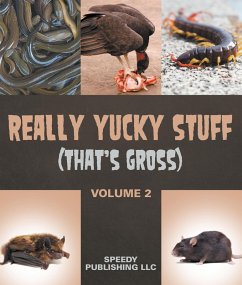 Really Yucky Stuff (That's Gross Volume 2) (eBook, ePUB) - Publishing, Speedy
