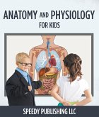 Anatomy And Physiology For Kids (eBook, ePUB)