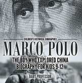 Marco Polo : The Boy Who Explored China Biography for Kids 9-12   Children's Historical Biographies (eBook, ePUB)
