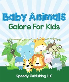 Baby Animals Galore For Kids (eBook, ePUB) - Publishing, Speedy