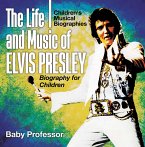 The Life and Music of Elvis Presley - Biography for Children   Children's Musical Biographies (eBook, ePUB)