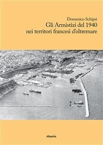 Gli Armistizi del 1940 nei territori francesi d’oltremare (eBook, ePUB) - Schipsi, Domenico