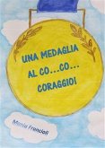 Una medaglia al co... co... coraggio! (eBook, ePUB)