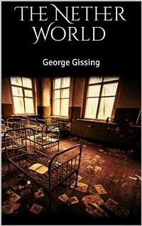 The Nether World (eBook, ePUB) - Gissing, George