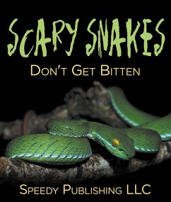 Scary Snakes - Don't Get Bitten (eBook, ePUB) - Publishing, Speedy