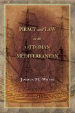 Piracy and Law in the Ottoman Mediterranean (eBook, ePUB)