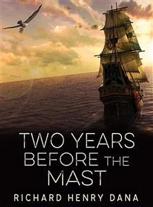 Two Years Before the Mast (eBook, ePUB) - Henry Dana, Richard