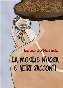 La moglie nuora e altri racconti (eBook, ePUB) - Noseda, Edoardo