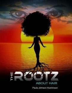The Rootz About Hair (eBook, ePUB) - Johnson-Hutchinson, Paula