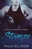 Stronger (Your Love Is Dangerous, #3) (eBook, ePUB)