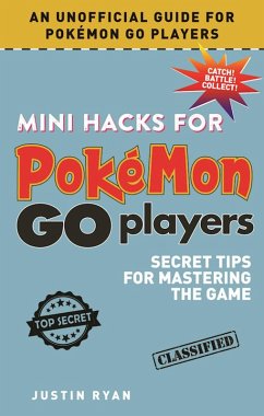 Mini Hacks for Pokémon GO Players (eBook, ePUB) - Ryan, Justin