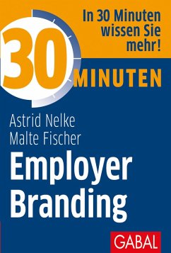30 Minuten Employer Branding (eBook, PDF) - Nelke, Astrid; Fischer, Malte
