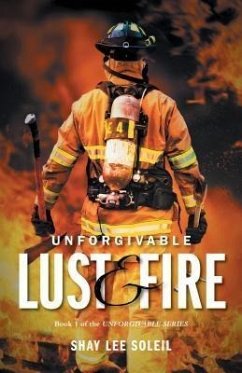 Unforgivable Lust & Fire (eBook, ePUB) - Soleil, Shay Lee
