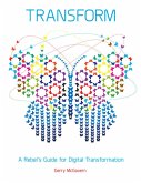 Transform: A Rebel's Guide for Digital Transformation (eBook, ePUB) Transform: A Rebel's Guide for Digital Transformation (eBook, ePUB)