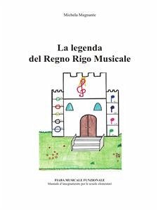 La leggenda del Regno Rigo Musicale (eBook, ePUB) - Magnante, Michela