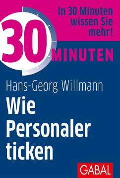 30 Minuten Wie Personaler ticken (eBook, ePUB) - Willmann, Hans-Georg