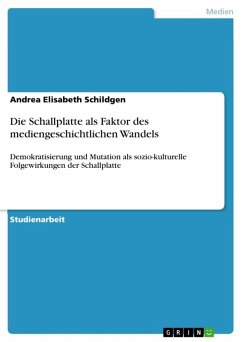 Die Schallplatte als Faktor des mediengeschichtlichen Wandels (eBook, ePUB) - Schildgen, Andrea Elisabeth