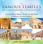 The Famous Temples of a Remarkable Civilization - Ancient Egypt History Books for 4th Grade   Children's Ancient History (eBook, ePUB)