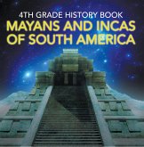 4th Grade History Book: Mayans and Incas of South America (eBook, ePUB)