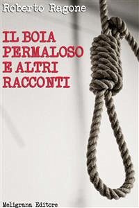 Il boia permaloso e altri racconti (eBook, ePUB) - Ragone, Roberto