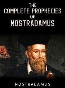The Complete Prophecies of Nostradamus (eBook, ePUB) - Nostradamus