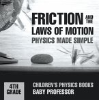 Friction and the Laws of Motion - Physics Made Simple - 4th Grade   Children's Physics Books (eBook, ePUB)