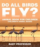 Do All Birds Fly? Animal Book for Children   Children's Animal Books (eBook, ePUB)