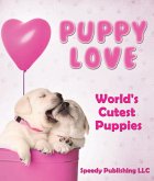 Puppy Love - World's Cutest Puppies (eBook, ePUB)