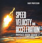 Speed, Velocity and Acceleration - Physics Book Grade 2   Children's Physics Books (eBook, ePUB)