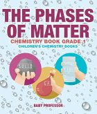 The Phases of Matter - Chemistry Book Grade 1   Children's Chemistry Books (eBook, ePUB)