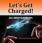 Let's Get Charged! (All About Electricity) : 5th Grade Science Series (eBook, ePUB)