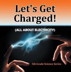 Let's Get Charged! (All About Electricity) : 5th Grade Science Series (eBook, ePUB) - Baby