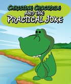 Christine Crocodile and the Practical Joke (eBook, ePUB) Christine Crocodile and the Practical Joke (eBook, ePUB)