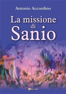 La missione di Sanio (eBook, PDF) - Accordino, Antonio